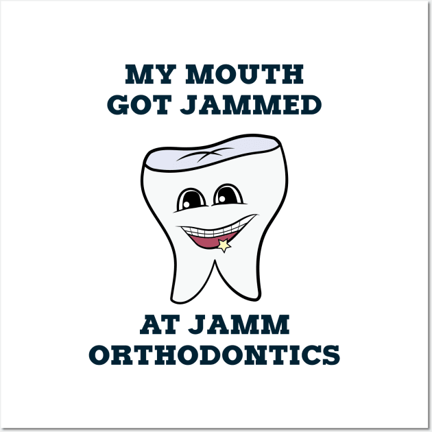 MY MOUTH GOT JAMMED AT JAMM ORTHODONTICS Wall Art by tvshirts